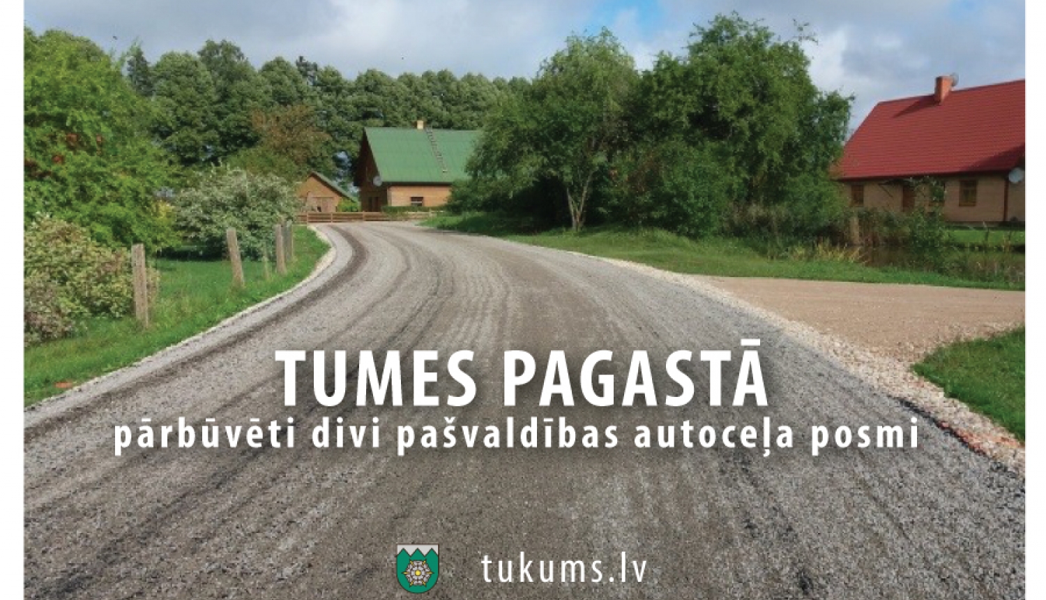 Tumes pagastā ir pārbūvēti divi pašvaldības autoceļa posmi