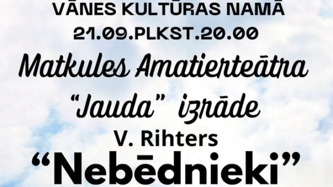 Matkules amatierteātra "Jauda" izrāde "Nebēdnieki"