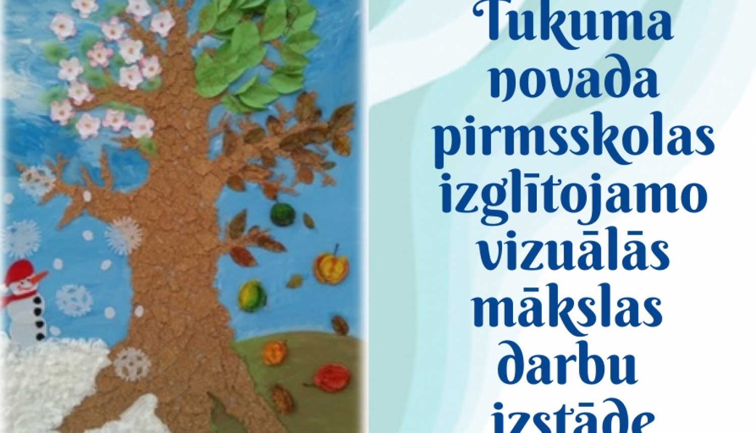 Tukuma novada pirmsskolas izglītojamo vizuālās mākslas darbu izstāde “Mana Latvija”