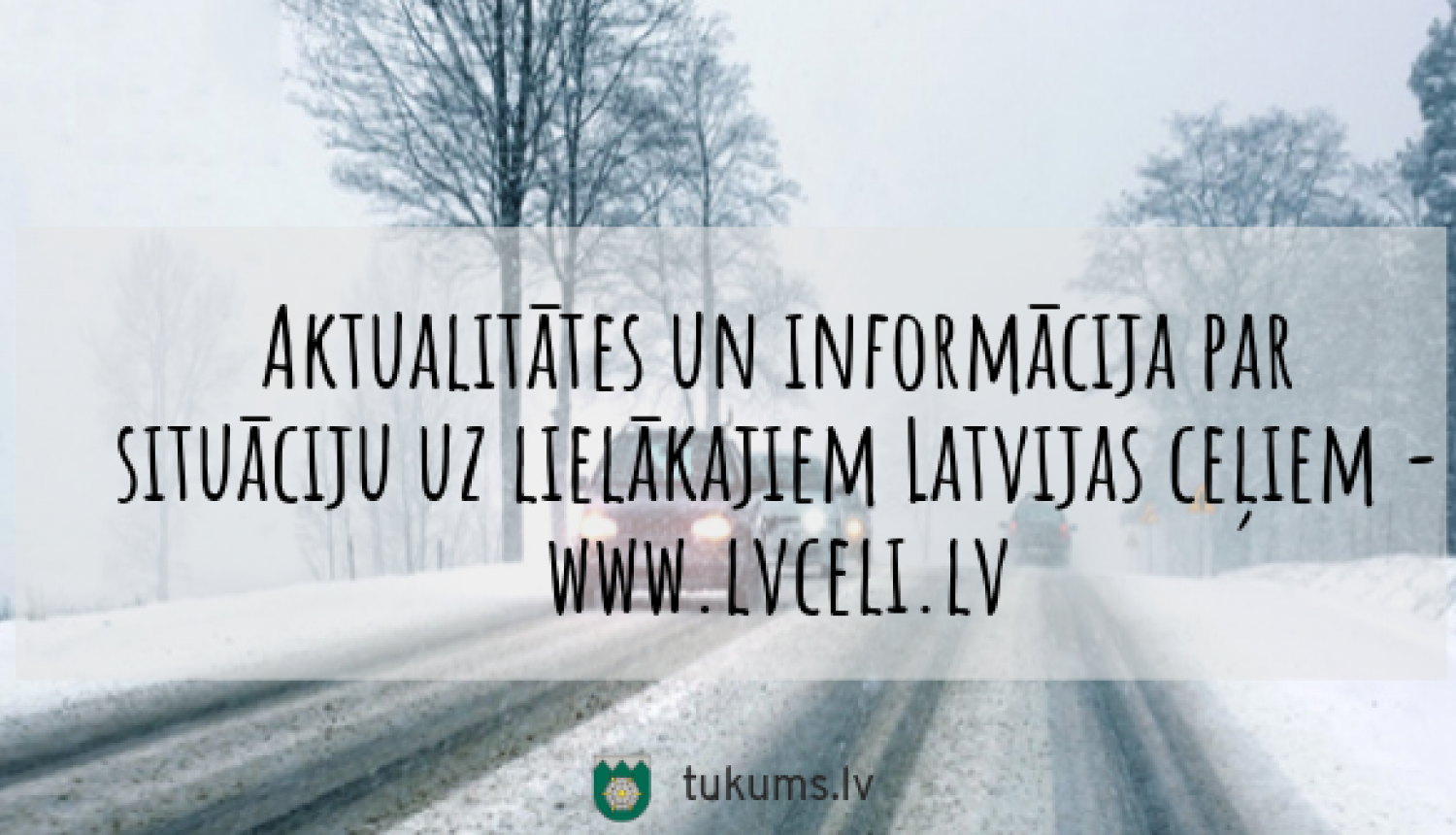 Informācija par situāciju uz lielākajiem ceļiem - www.lvceli.lv